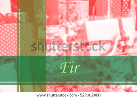 Fir  - Abstract information to represent Merry Christmas and Happy new year as concept. The word Fir  is a part of Merry Christmas and Happy new year celebration vocabulary in stock photo.