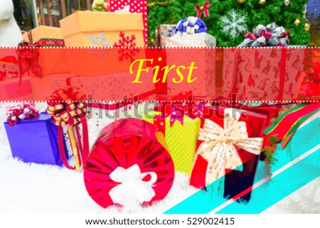 First  - Abstract information to represent Merry Christmas and Happy new year as concept. The word First  is a part of Merry Christmas and Happy new year celebration vocabulary in stock photo.