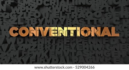Conventional - Gold text on black background - 3D rendered royalty free stock picture. This image can be used for an online website banner ad or a print postcard.