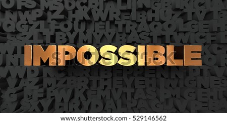 Impossible - Gold text on black background - 3D rendered royalty free stock picture. This image can be used for an online website banner ad or a print postcard.