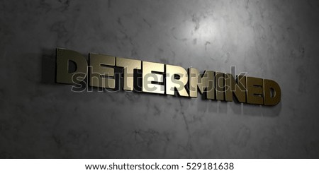 Determined - Gold text on black background - 3D rendered royalty free stock picture. This image can be used for an online website banner ad or a print postcard.