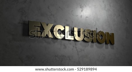 Exclusion - Gold text on black background - 3D rendered royalty free stock picture. This image can be used for an online website banner ad or a print postcard.