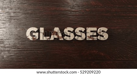 Glasses - grungy wooden headline on Maple  - 3D rendered royalty free stock image. This image can be used for an online website banner ad or a print postcard.