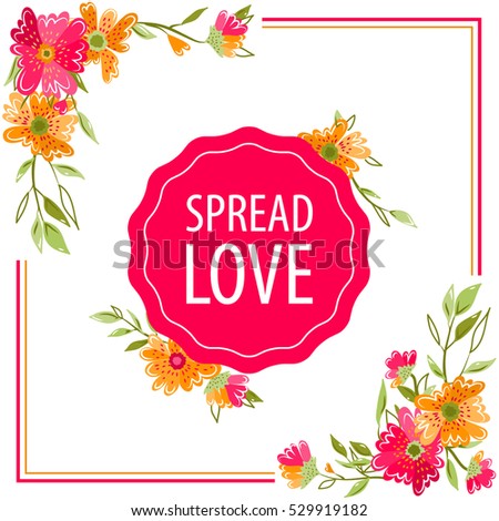 Spread love greeting card design. Valentines day card. Floral background. White background. 