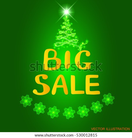 Background big sale. Bright illustration in green and yellow colors. Vector illustration with snowflakes and christmas tree.