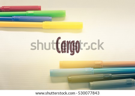 Cargo  - Abstract hand writing word to represent the meaning of word as concept. The word Cargo is a part of Action Vocabulary Words in stock photo.