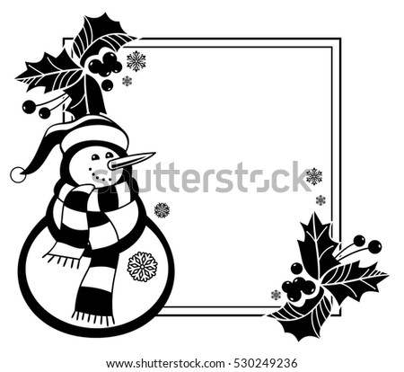 Black and white frame with funny snowman and holly berries silhouettes. Copy space. Raster clip art.