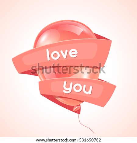 Pink glossy balloon and ribbon with word love. Happy Valentine day greeting card.