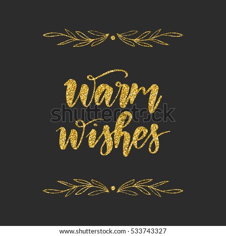 Hand written winter phrase - Warm wishes. Golden glitter calligraphy isolated on black background. Great element for your Christmas design