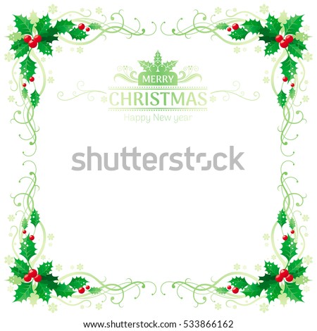Merry Christmas and Happy new Year square border frame with holly berry leafs. Text lettering logo. Isolated, white background. Abstract poster, greeting card design template. Vector illustration eps.