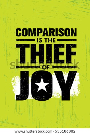 Comparison Is The Thief Of Joy. Inspiring Creative Motivation Quote Template. Vector Typography Print Design Concept On Grunge Texture Rough Background
