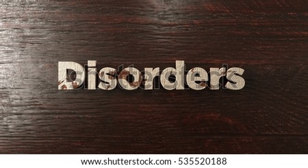 Disorders - grungy wooden headline on Maple  - 3D rendered royalty free stock image. This image can be used for an online website banner ad or a print postcard.
