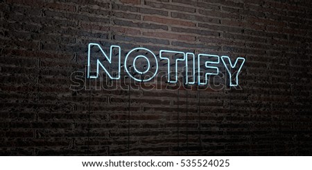 NOTIFY -Realistic Neon Sign on Brick Wall background - 3D rendered royalty free stock image. Can be used for online banner ads and direct mailers.
