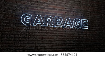 GARBAGE -Realistic Neon Sign on Brick Wall background - 3D rendered royalty free stock image. Can be used for online banner ads and direct mailers.
