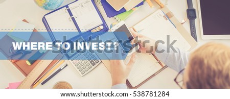 FINANCE CONCEPT: WHERE TO INVEST?