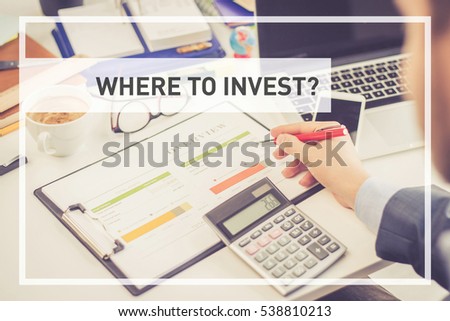 BUSINESS CONCEPT: WHERE TO INVEST?