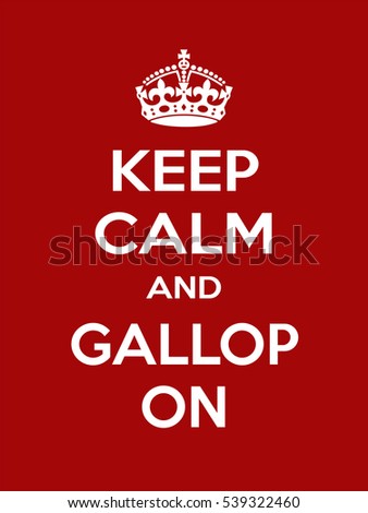 Vertical rectangular red-white motivation sport gallop poster based in vintage retro style Keep clam and carry on