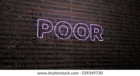 POOR -Realistic Neon Sign on Brick Wall background - 3D rendered royalty free stock image. Can be used for online banner ads and direct mailers.
