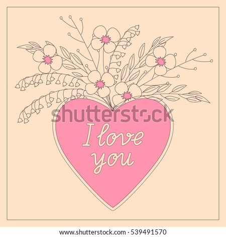Festive romantic card with doodle drawing floral heart, calligraphical text I love you for Valentine Day, romantic holidays, save the date, wedding, honeymoon. eps10