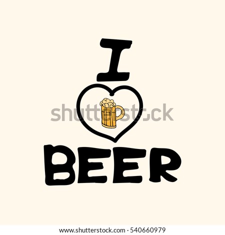 Home brewed beer house crafted beer I love beer brewery drink alcohol hand-drawing holiday inscription lettering