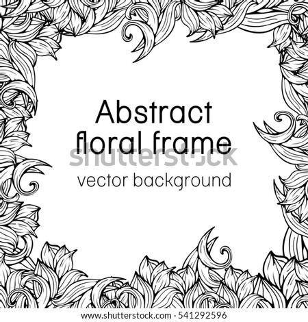 Abstract floral frame plant, vegetable background, cover, card, invitation, banner, coloring book. Frame of black and white scrollwork, plants, grass and flowers. Vector monochrome illustration