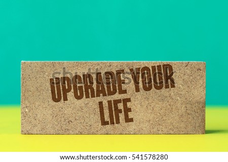 Upgrade Your Life, Business Concept