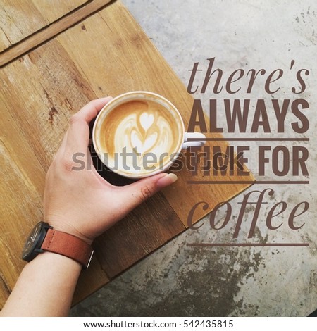 Inspirational Quotation with latte coffee image background in retro filter effect