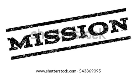 Mission watermark stamp. Text tag between parallel lines with grunge design style. Rubber seal stamp with unclean texture. Vector black color ink imprint on a white background.