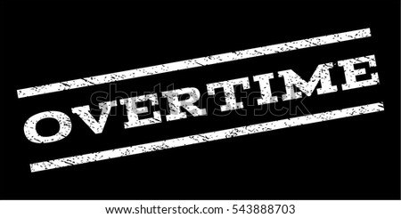 Overtime watermark stamp. Text tag between parallel lines with grunge design style. Rubber seal stamp with unclean texture. Vector white color ink imprint on a black background.