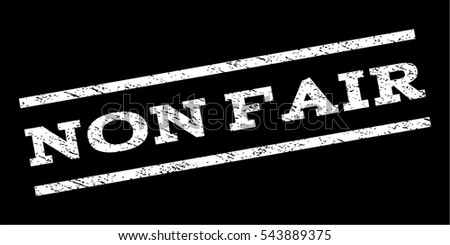 Non Fair watermark stamp. Text caption between parallel lines with grunge design style. Rubber seal stamp with scratched texture. Vector white color ink imprint on a black background.