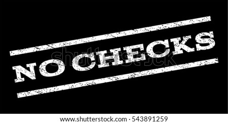 No Checks watermark stamp. Text tag between parallel lines with grunge design style. Rubber seal stamp with scratched texture. Vector white color ink imprint on a black background.