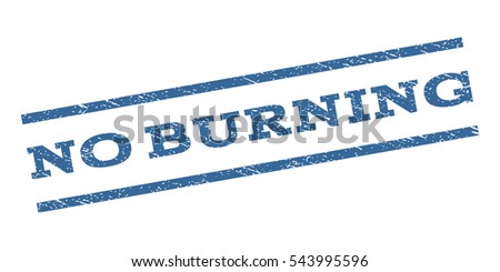 No Burning watermark stamp. Text caption between parallel lines with grunge design style. Rubber seal stamp with dust texture. Vector cobalt blue color ink imprint on a white background.