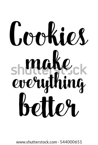 Quote Food calligraphy style. Hand lettering design element. Inspirational quote: Cookies make everything better.