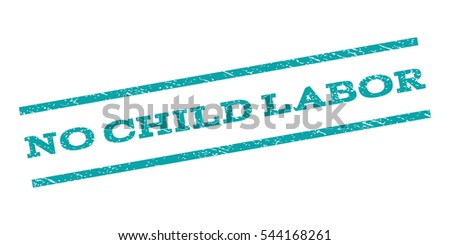 No Child Labor watermark stamp. Text caption between parallel lines with grunge design style. Rubber seal stamp with dirty texture. Vector cyan color ink imprint on a white background.