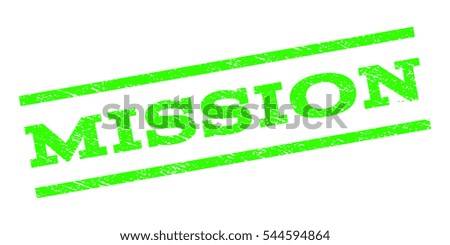 Mission watermark stamp. Text tag between parallel lines with grunge design style. Rubber seal stamp with dust texture. Vector light green color ink imprint on a white background.