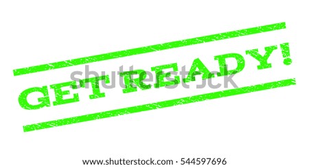 Get Ready! watermark stamp. Text caption between parallel lines with grunge design style. Rubber seal stamp with dirty texture. Vector light green color ink imprint on a white background.