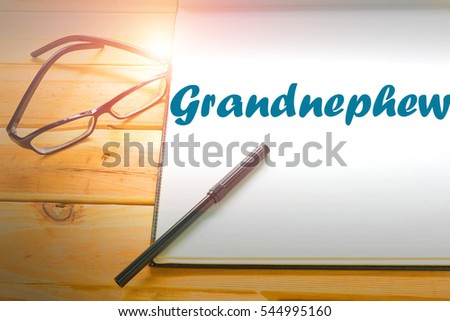 Grandnephew  - Abstract hand writing word to represent the meaning of word as concept. The word Grandnephew is a part of Action Vocabulary Words in stock photo.