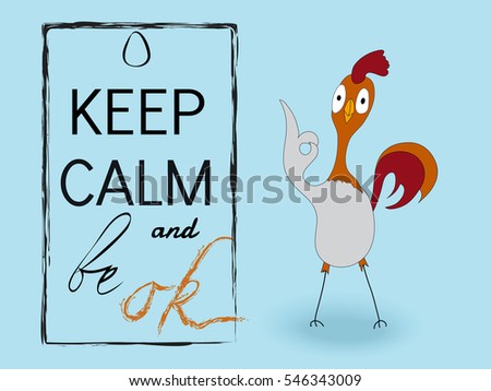 Funny rooster with Keep calm and be Ok lettering