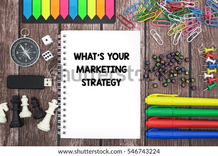 WHAT'S YOUR MARKETING STRATEGY