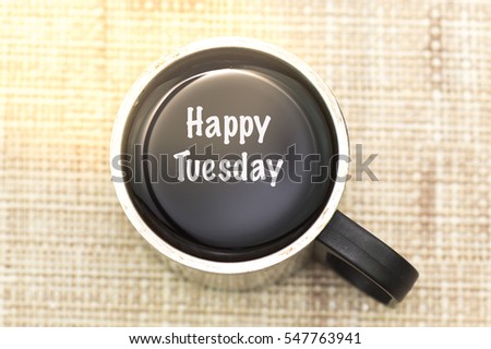 Happy Tuesday on Coffee Cup Greeting Expression Communication Concept