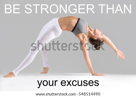 Fit woman doing yoga or pilates exercise. Fitness motivation quote with motivational text " Be stronger than your excuses". Healthy lifestyle concept. Camatkarasana, Wild Thing or Flip-the-Dog posture