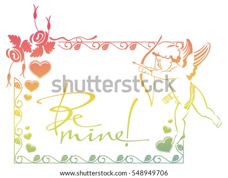 Cupid with bow hunting for hearts. Color gradient frame with Cupid, roses, hearts and artistic written text "Be mine!". Raster clip art.