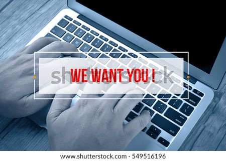 Hand Typing on keyboard with text WE WANT YOU !