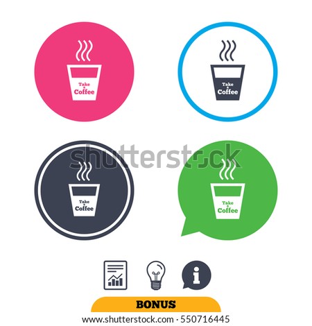 Take a Coffee sign icon. Hot Coffee cup. Report document, information sign and light bulb icons. Vector