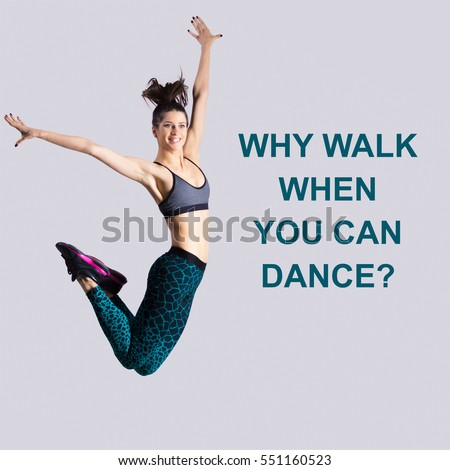 One happy gorgeous young fit modern woman in aquamarine sportswear with ponytail working out, dancing, jumping with joy. Photo with motivational text "Why walk when you can dance?". Square image