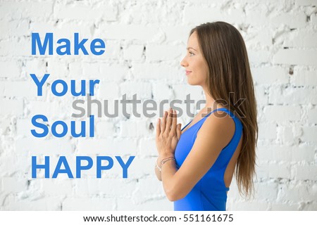 Attractive fit woman doing yoga or pilates exercise, meditation, relaxation. Fitness motivation quote with motivational text "Make your soul happy". Healthy lifestyle concept. Namaste mudra