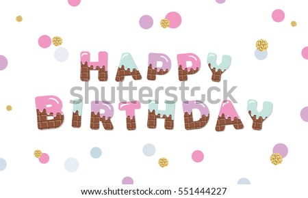 Happy birthday melty chocolate letters on polka dot festive background with glitter. Isolated on white. Vector. For greeting cards and posters.