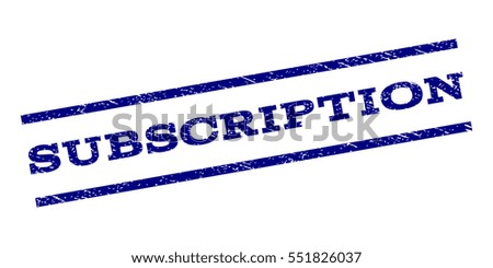 Subscription watermark stamp. Text caption between parallel lines with grunge design style. Rubber seal stamp with unclean texture. Vector navy blue color ink imprint on a white background.