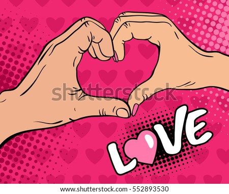 Love. Pop art background with female and male hands with heart sign. Vector colorful hand drawn illustration in retro comic style on pink hearts background. Royalty-Free Stock Photo #552893530