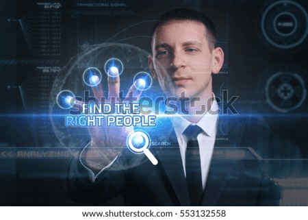 Business, Technology, Internet and network concept. Young businessman working on a virtual screen of the future and sees the inscription: find the right people